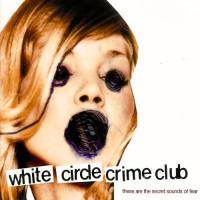 White Circle Crime Club - These Are The Secret Sounds Of Fear - CD (2003)